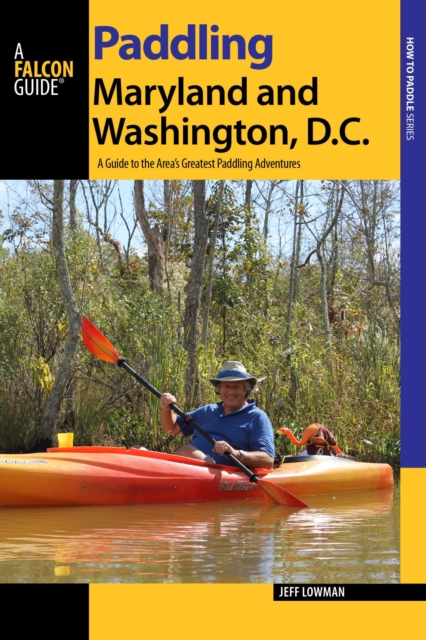 Paddling Maryland and Washington, DC : A Guide to the Area's Greatest Paddling Adventures, EPUB eBook