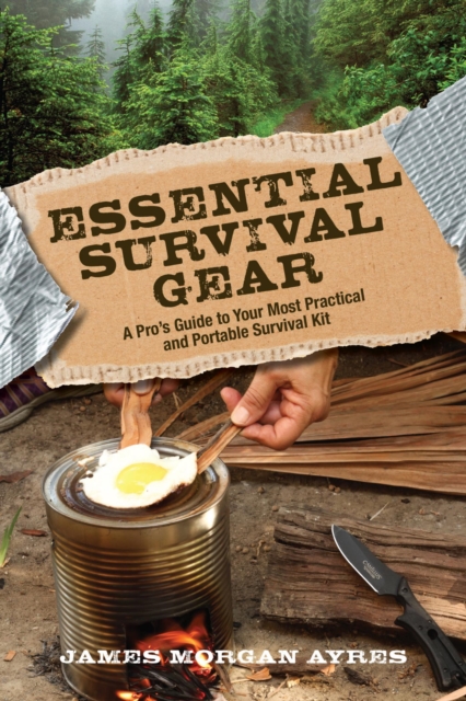Essential Survival Gear : A Pro's Guide to Your Most Practical and Portable Survival Kit, EPUB eBook