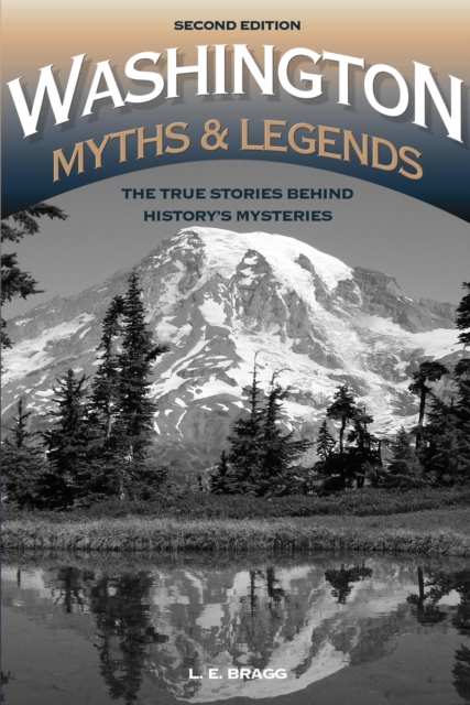 Washington Myths and Legends : The True Stories behind History's Mysteries, Paperback / softback Book