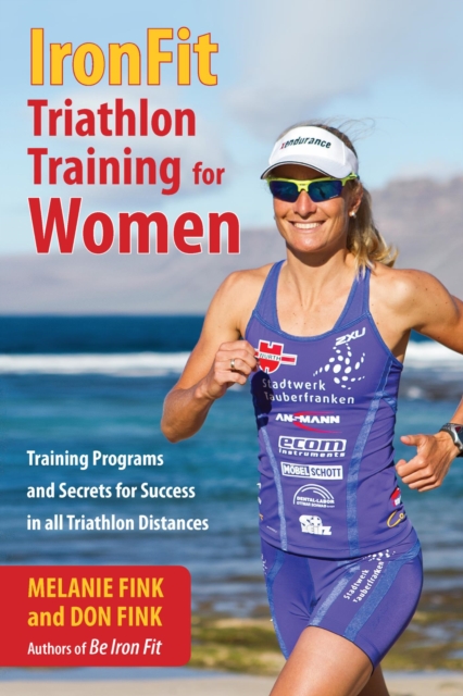 IronFit Triathlon Training for Women : Training Programs and Secrets for Success in all Triathlon Distances, EPUB eBook