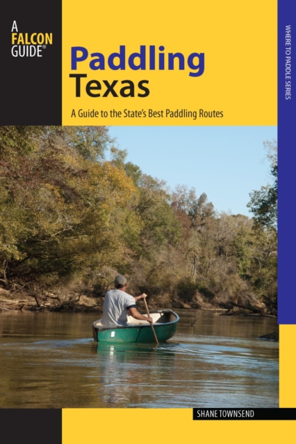 Paddling Texas : A Guide to the State's Best Paddling Routes, EPUB eBook