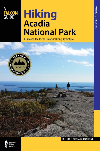 Hiking Acadia National Park : A Guide To The Park's Greatest Hiking Adventures, Paperback / softback Book