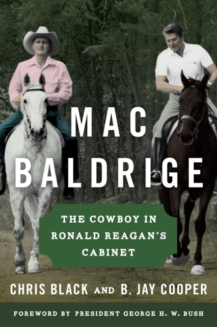Mac Baldrige : The Cowboy in Ronald Reagan's Cabinet, Hardback Book