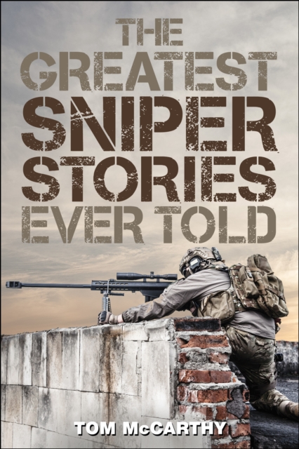 The Greatest Sniper Stories Ever Told, Paperback / softback Book