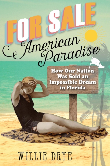 For Sale -American Paradise : How Our Nation Was Sold an Impossible Dream in Florida, EPUB eBook