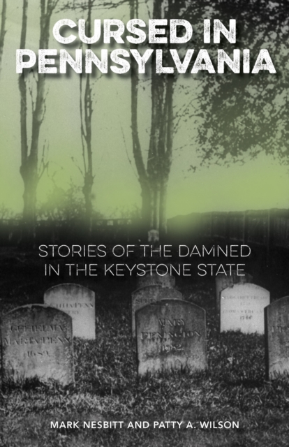 Cursed in Pennsylvania : Stories of the Damned in the Keystone State, Paperback / softback Book
