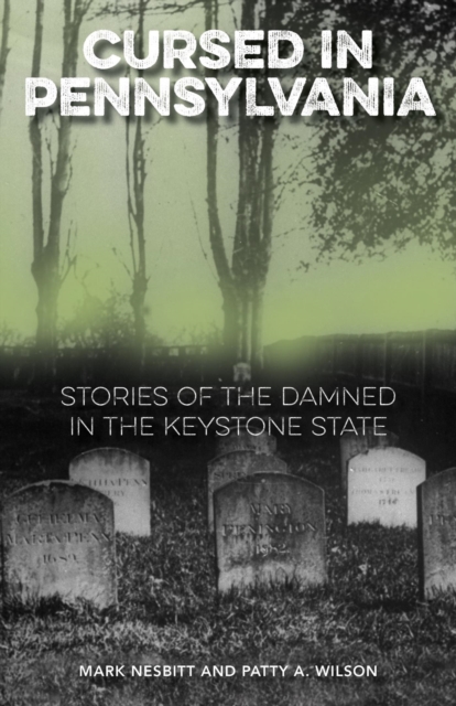 Cursed in Pennsylvania : Stories of the Damned in the Keystone State, EPUB eBook