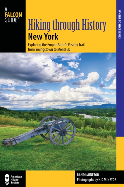 Hiking through History New York : Exploring the Empire State's Past by Trail from Youngstown to Montauk, EPUB eBook