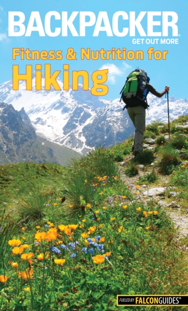 Backpacker Magazine's Fitness & Nutrition for Hiking, Paperback / softback Book