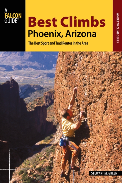 Best Climbs Phoenix, Arizona : The Best Sport and Trad Routes in the Area, Paperback / softback Book