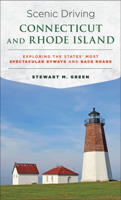 Scenic Driving Connecticut and Rhode Island : Exploring the States' Most Spectacular Byways and Back Roads, EPUB eBook