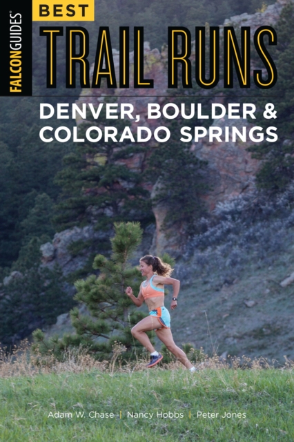 Best Trail Runs Denver, Boulder & Colorado Springs, Paperback / softback Book