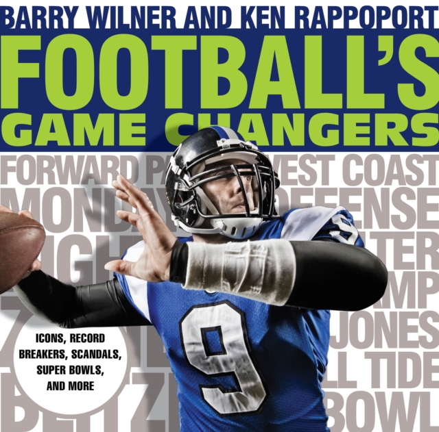 Football's Game Changers : Icons, Record Breakers, Scandals, Super Bowls, and More, Paperback / softback Book