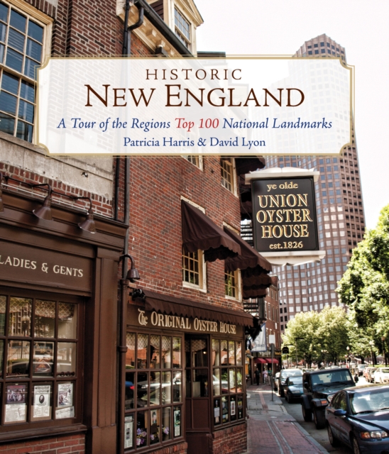 Historic New England : A Tour of the Region's Top 100 National Landmarks, Paperback / softback Book