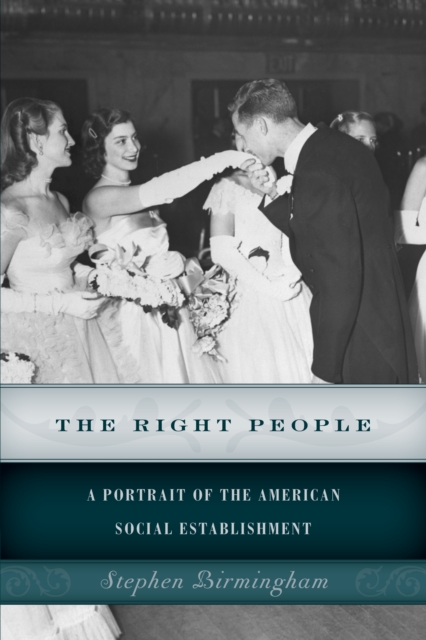 The Right People : A Portrait of the American Social Establishment, Paperback / softback Book