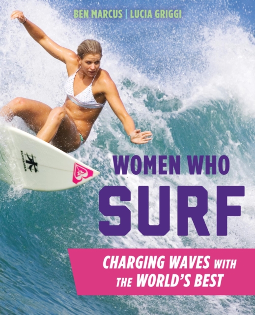 Women Who Surf : Charging Waves with the World's Best, EPUB eBook