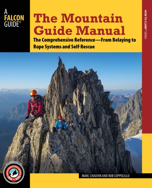 The Mountain Guide Manual : The Comprehensive Reference from Belaying to Rope Systems and Self-Rescue, Paperback / softback Book