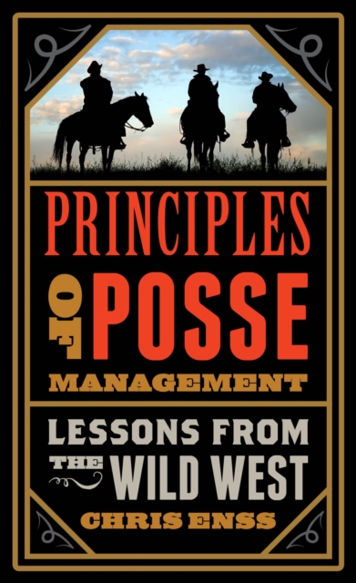 Principles of Posse Management : Lessons from the Old West for Today's Leaders, EPUB eBook