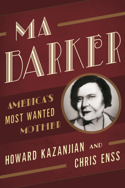 Ma Barker : America's Most Wanted Mother, EPUB eBook