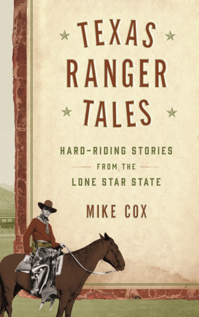 Texas Ranger Tales : Hard-Riding Stories from the Lone Star State, Hardback Book