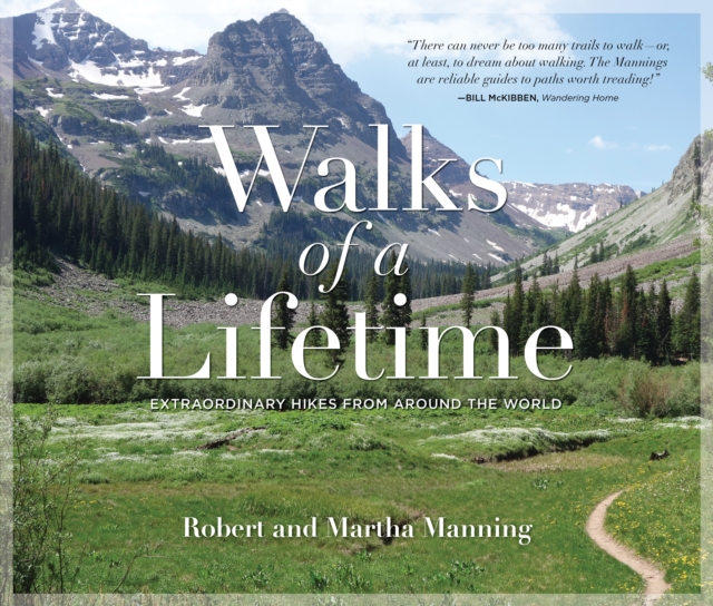Walks of a Lifetime : Extraordinary Hikes from Around the World, Paperback / softback Book