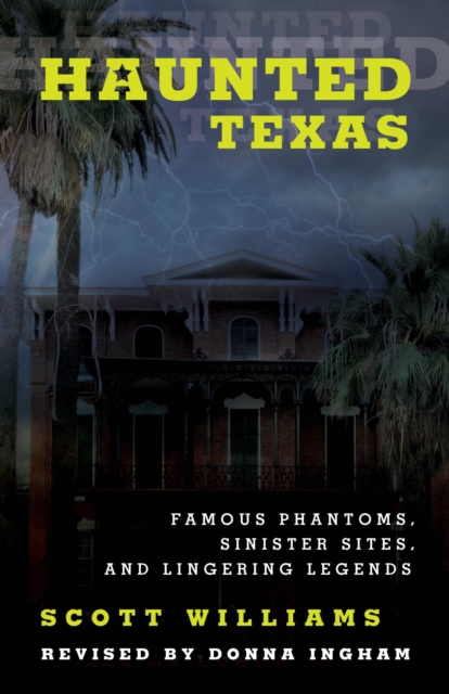 Haunted Texas : Famous Phantoms, Sinister Sites, and Lingering Legends, EPUB eBook