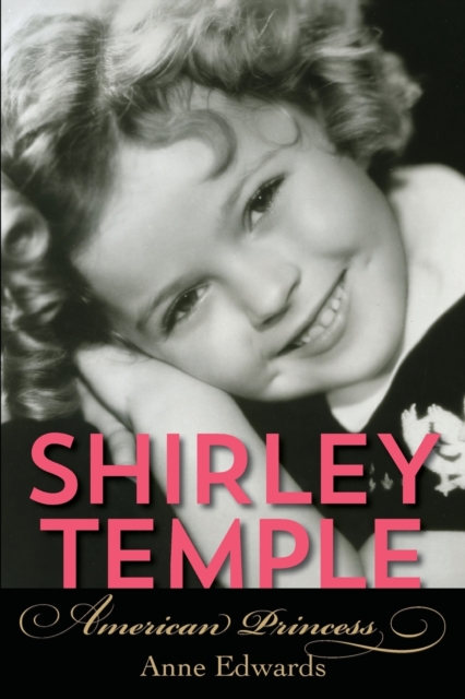 Shirley Temple : American Princess, Paperback / softback Book