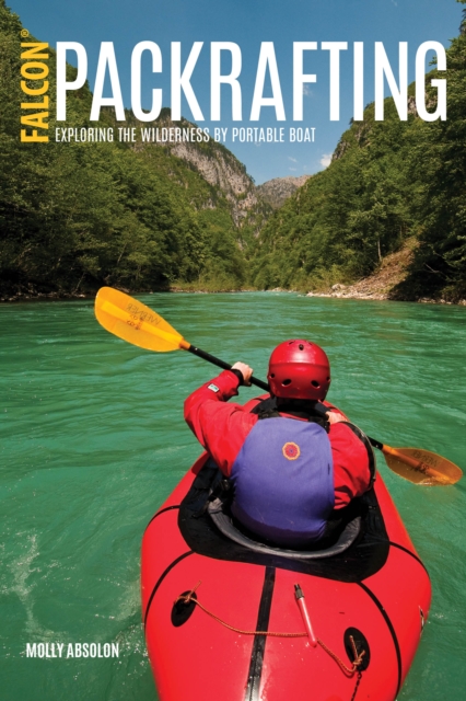Packrafting : Exploring the Wilderness by Portable Boat, Paperback / softback Book