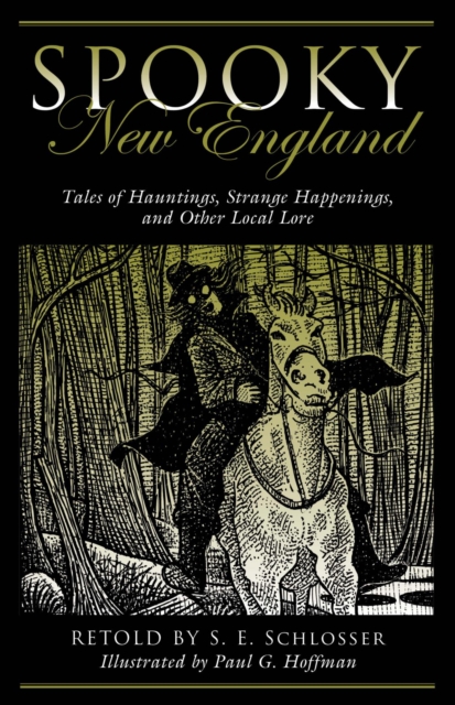 Spooky New England : Tales Of Hauntings, Strange Happenings, And Other Local Lore, EPUB eBook