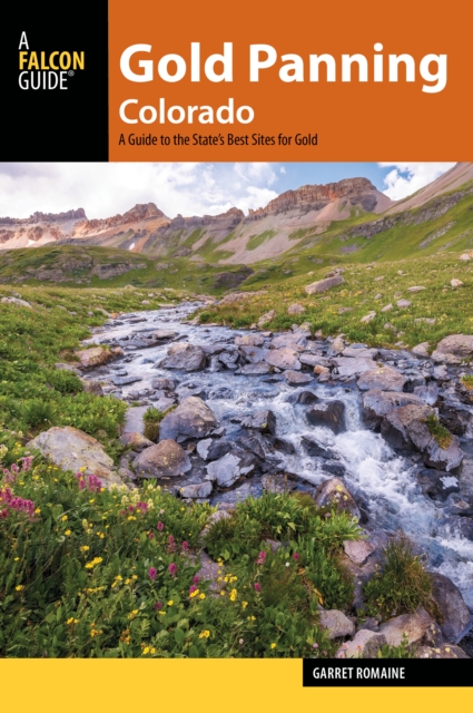 Gold Panning Colorado : A Guide to the State's Best Sites for Gold, Paperback / softback Book