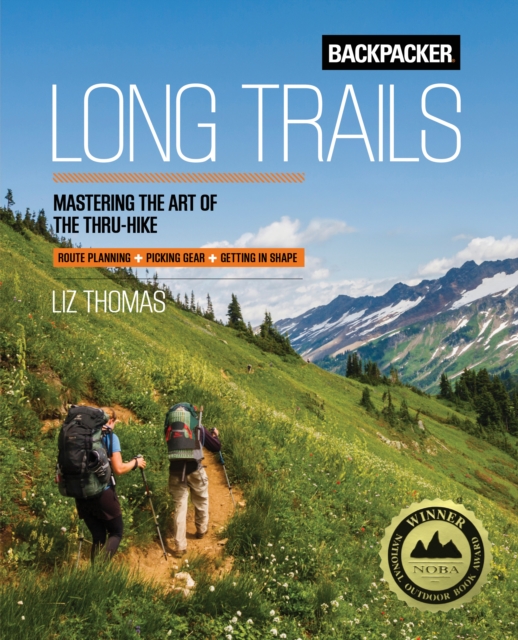 Backpacker Long Trails : Mastering the Art of the Thru-Hike, Paperback / softback Book