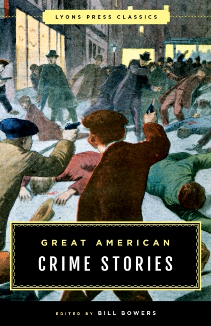 Great American Crime Stories : Lyons Press Classics, Paperback / softback Book