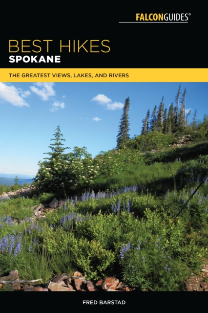 Best Hikes Spokane : The Greatest Views, Lakes, and Rivers, Paperback / softback Book