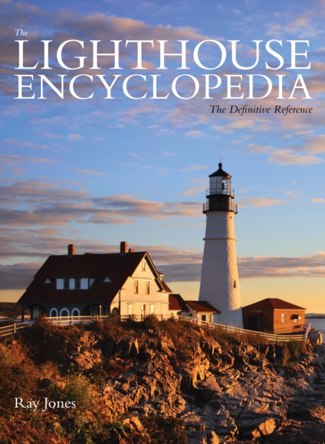 Lighthouse Encyclopedia : The Definitive Reference, Hardback Book