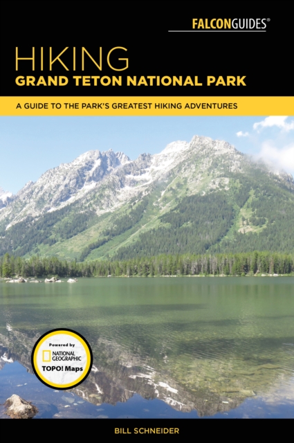 Hiking Grand Teton National Park : A Guide to the Park's Greatest Hiking Adventures, Paperback / softback Book