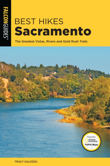 Best Hikes Sacramento : The Greatest Vistas, Rivers, and Gold Rush Trails, Paperback / softback Book