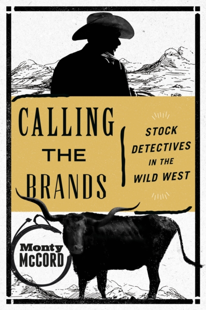 Calling the Brands : Stock Detectives in the Wild West, Paperback / softback Book