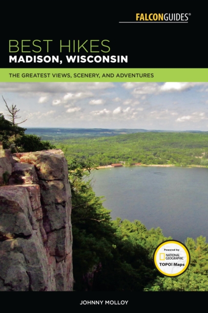 Best Hikes Madison, Wisconsin : The Greatest Views, Scenery, and Adventures, EPUB eBook