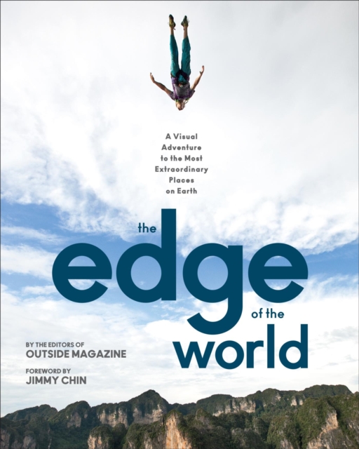 The Edge of the World : A Visual Adventure to the Most Extraordinary Places on Earth, EPUB eBook