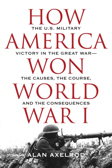 How America Won World War I, Hardback Book
