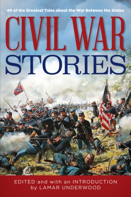 Civil War Stories : 40 of the Greatest Tales about the War Between the States, Board book Book