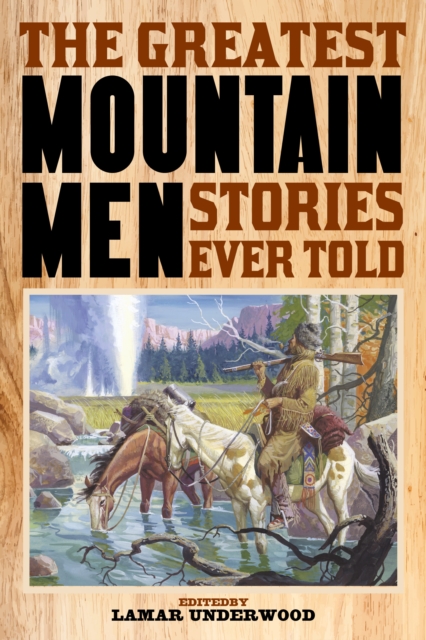 Greatest Mountain Men Stories Ever Told, EPUB eBook