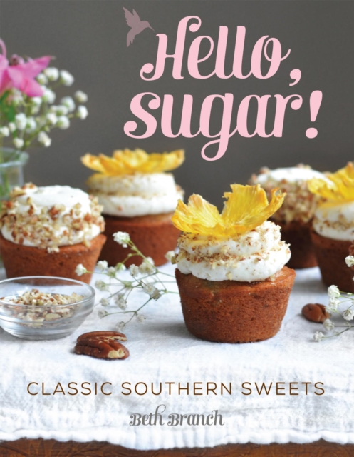 Hello, Sugar! : Classic Southern Sweets, EPUB eBook