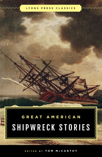 Great American Shipwreck Stories : Lyons Press Classics, Paperback / softback Book
