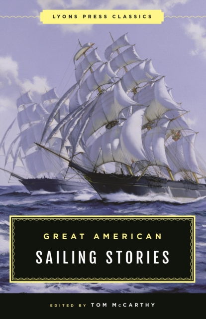Great American Sailing Stories : Lyons Press Classics, EPUB eBook