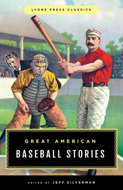 Great American Baseball Stories : Lyons Press Classics, EPUB eBook