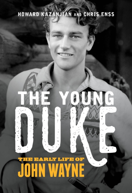 The Young Duke : The Early Life of John Wayne, Hardback Book