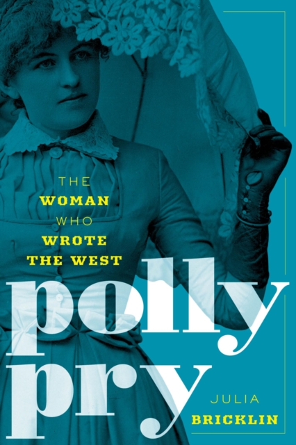 Polly Pry : The Woman Who Wrote the West, EPUB eBook