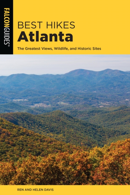 Best Hikes Atlanta : The Greatest Views, Wildlife, and Historic Sites, EPUB eBook