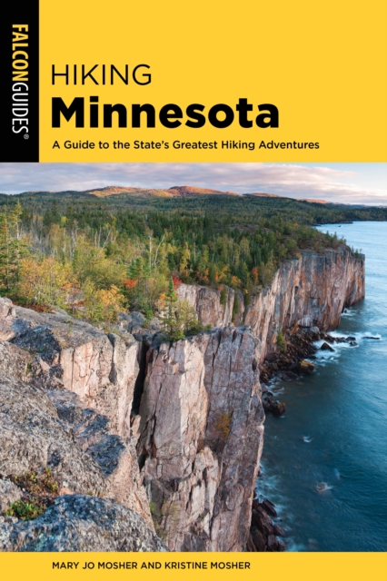 Hiking Minnesota : A Guide to the State's Greatest Hiking Adventures, Paperback / softback Book